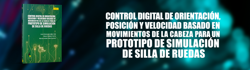 Control digital de orientación, posición y velocidad basado en movimientos de la cabeza para un prototipo de simulación de silla de ruedas