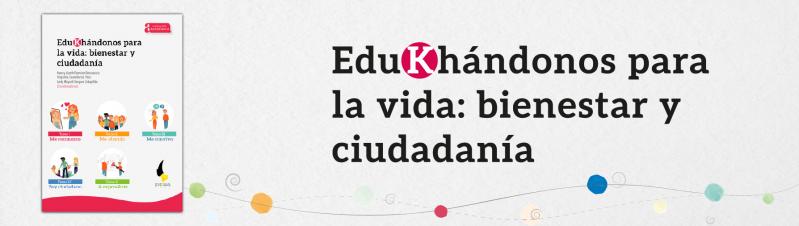 EduKhándonos para la vida: bienestar y ciudadanía